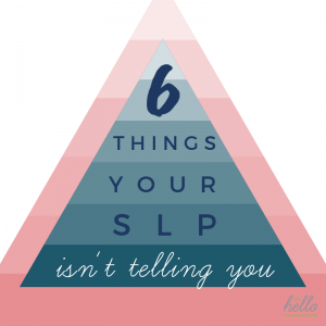 6 things your slp isn't telling you