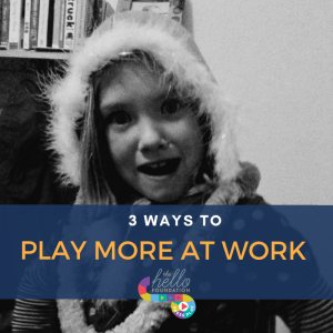 3 ways to play more at work