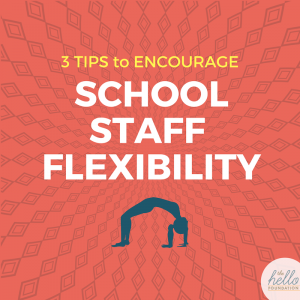 getting flexibility from school staff