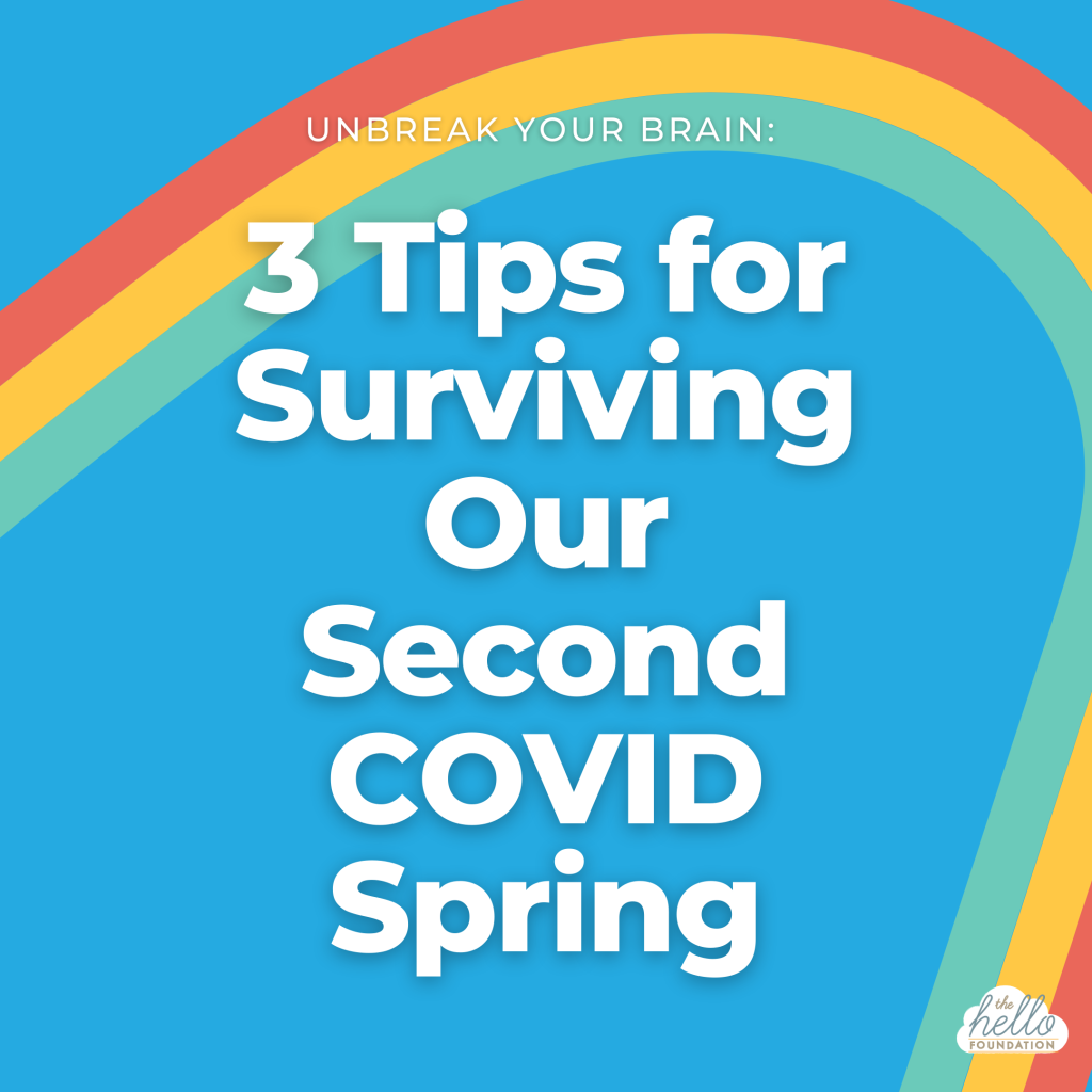 Unbreak Your Brain_ 3 Tips for our Second Covid Spring rainbow